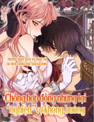 Chồng Hợp Đồng Nhưng Lại Nghiện Vợ Không Buông