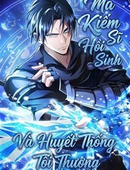 Ma Kiếm Sĩ Hồi Sinh Và Huyết Thống Tối Thượng